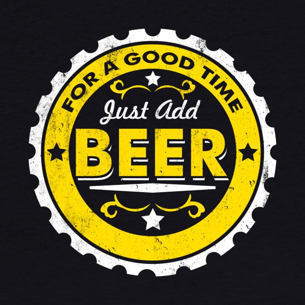 For A Good Time Just Add Beer | Drunk Quote by Bersama Star